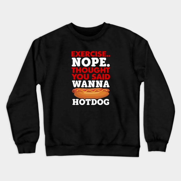 You Said Wanna Hot Dog Funny Gift Tshirt Crewneck Sweatshirt by RobertDan